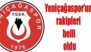 Yeni�a�aspor'un rakipleri belli oldu