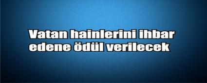 Vatan hainlerini ihbar edene �d�l