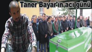 Taner Bayar\'�n ac� g�n�
