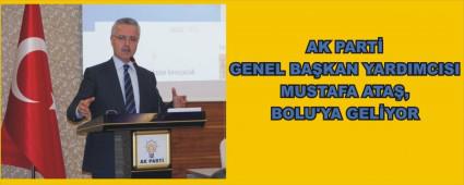 AK PART� GENEL BA�KAN YARDIMCISI MUSTAFA ATA�, BOLU'YA GEL�YOR