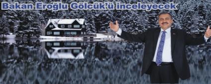 BAKAN ERO�LU G�LC�K'TE �NCELEMELERDE BULUNACAK