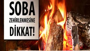 BU GECE VE YARIN SOBA'DAN ZEH�RLENMELERE D�KKAT!