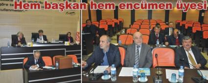 Hem ba�kan, hem enc�men �yesi