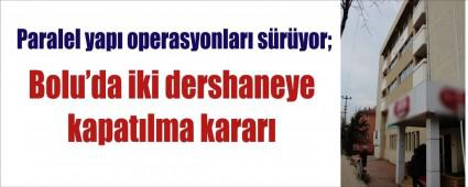 Bolu'da iki dershaneye kapatma karar�
