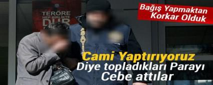 Cami i�in para toplayan �ah�s yakaland�