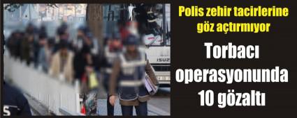Torbac� operasyonunda 10 g�zalt�