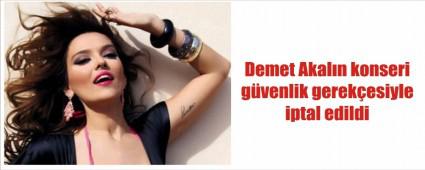 Demet Akal�n konseri iptal edildi