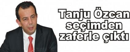 Tanju �zcan se�imden zaferle ��kt�