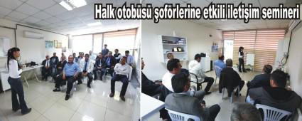 Halk otob�s� �of�rlerine etkili ileti�im semineri