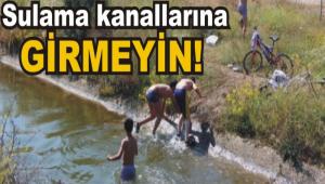 Sulama kanallar�na girmeyin!
