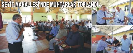 Muhtarlar toplant�s�na Seyit Mahallesi Muhtar� ev sahipli�i yapt�