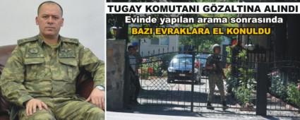 Tugay Komutan� g�zalt�na al�nd�, evinde arama yap�ld�