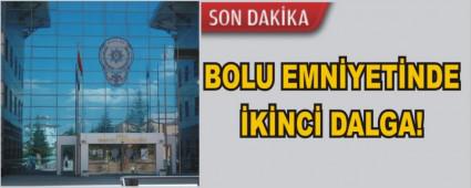 BOLU EMN�YET�NDE �K�NC� DALGA!