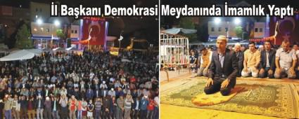 �l Ba�kan� Demokrasi Meydan�nda �maml�k Yapt�