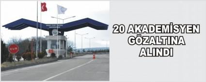 A�B�'de g�revli 20 akademisyen g�zalt�na al�nd�