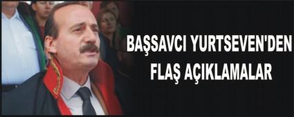 BA�SAVCI YURTSEVEN'DEN FLA� A�IKLAMALAR