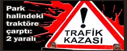 Park halindeki trakt�re �arpt�lar