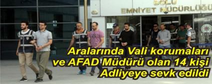 14 ki�i Adliyeye getirildi