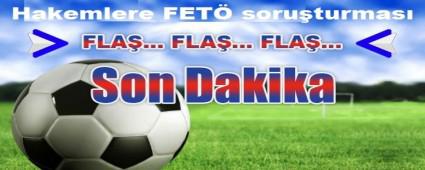 Hakem ve G�zlemcilere FET�/ PDY darbesi! 
