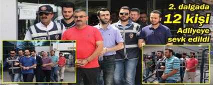 12 ki�i Adliyeye sevk edildi