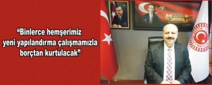�Binlerce hem�erimiz yeni yap�land�rma �al��mam�zla bor�tan kurtulacak�