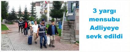 3 yarg� mensubu Adliyeye sevk edildi
