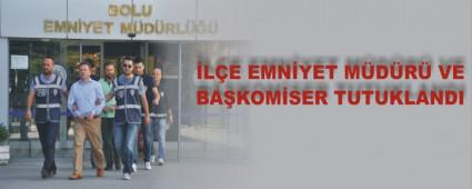 �L�E EMN�YET M�D�R� VE BA�KOM�SER TUTUKLANDI