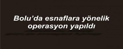 ESNAFLARA FET� OPERASYONU