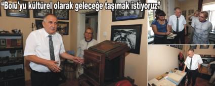 �Bolu'yu k�lt�rel olarak gelece�e ta��mak istiyoruz�