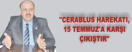 "Cerablus harekat�, 15 Temmuz'a kar�� ��k��t�r"