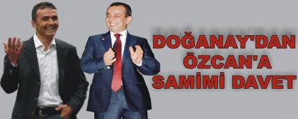 DO�ANAY'DAN �ZCAN'A SAM�M� DAVET