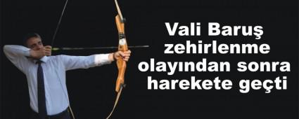 Vali Baru� zehirlenme olay�ndan sonra harekete ge�ti
