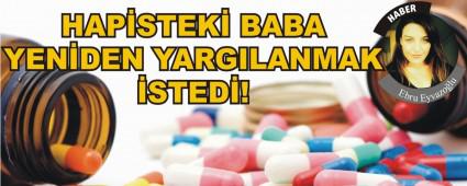 HAP�STEK� BABA YEN�DEN YARGILANMAK �STED�!