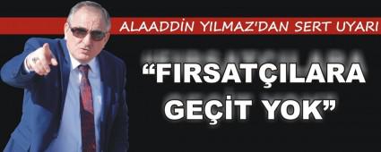 ALAADD�N YILMAZ'DAN SERT UYARI