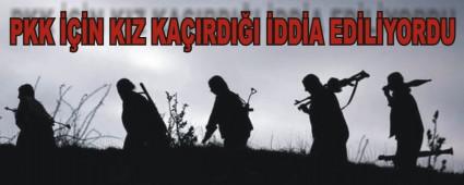 PKK ���N KIZ KA�IRDI�I �DD�A ED�L�YORDU