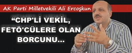 �CHP'li vekil, FET�'c�lere olan borcunu�"