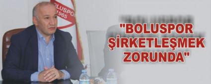 "BOLUSPOR ��RKETLE�MEK ZORUNDA"
