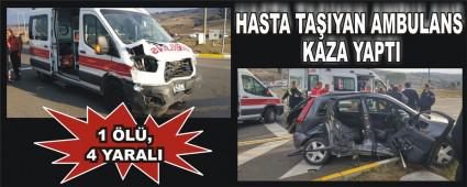 HASTA TA�IYAN AMBULANS KAZA YAPTI