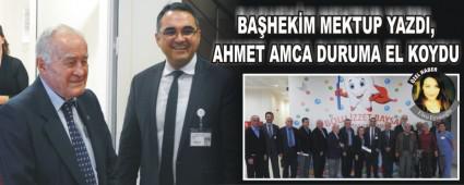 BA�HEK�M MEKTUP YAZDI, AHMET AMCA DURUMA EL KOYDU
