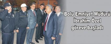 Bolu Emniyet M�d�r� �brahim �zel g�reve ba�lad�