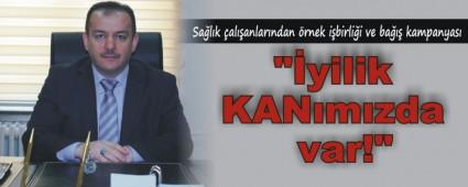 "�yilik KAN�m�zda var!"