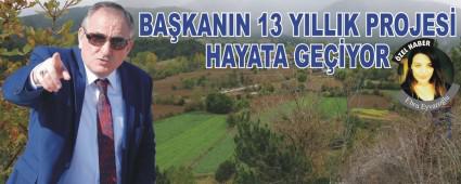 BA�KANIN 13 YILLIK PROJES� HAYATA GE��YOR