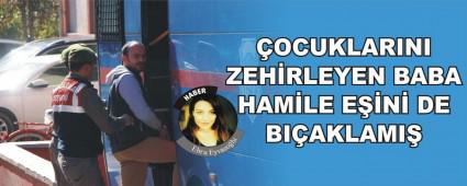 �OCUKLARINI ZEH�RLEYEN BABA HAM�LE E��N� DE BI�AKLAMI�
