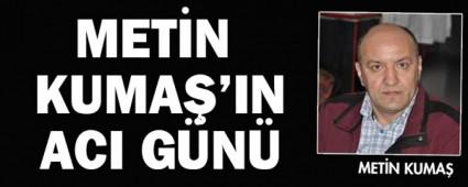 Metin Kuma�'�n ac� kayb�
