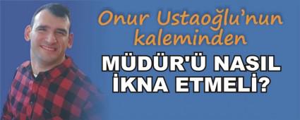 M�D�R'� NASIL �KNA ETMEL�?