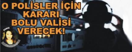 O POL�SLER ���N KARARI BOLU VAL�S� VERECEK!