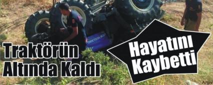 Trakt�r�n alt�nda hayat�n� kaybetti 