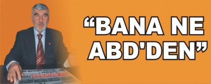 �BANA NE ABD'DEN�