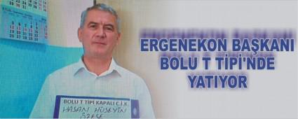 ERGENEKON BA�KANI BOLU T T�P�'NDE YATIYOR
