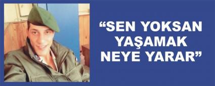 �SEN YOKSAN YA�AMAK NEYE YARAR�